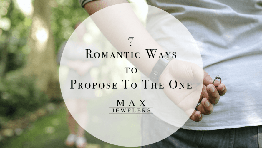  7 Romantic Ways To Propose To The One